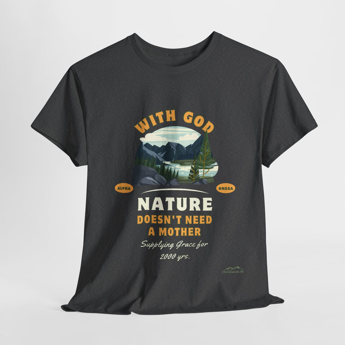Unisex "With God Nature doesn't need a mother" Heavy Cotton Christian Tee