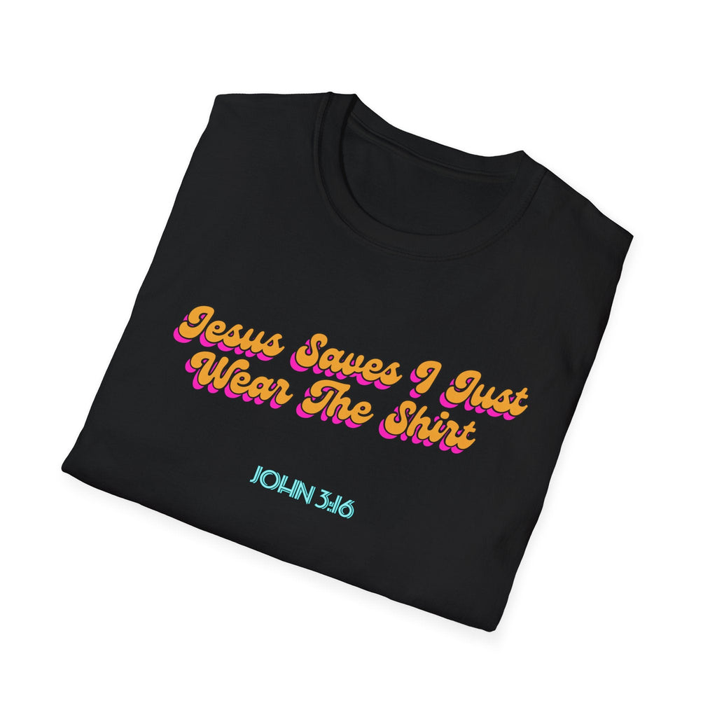 "Jesus Saves, I just Wear the Shirt" Unisex Cotton Softstyle T-Shirt