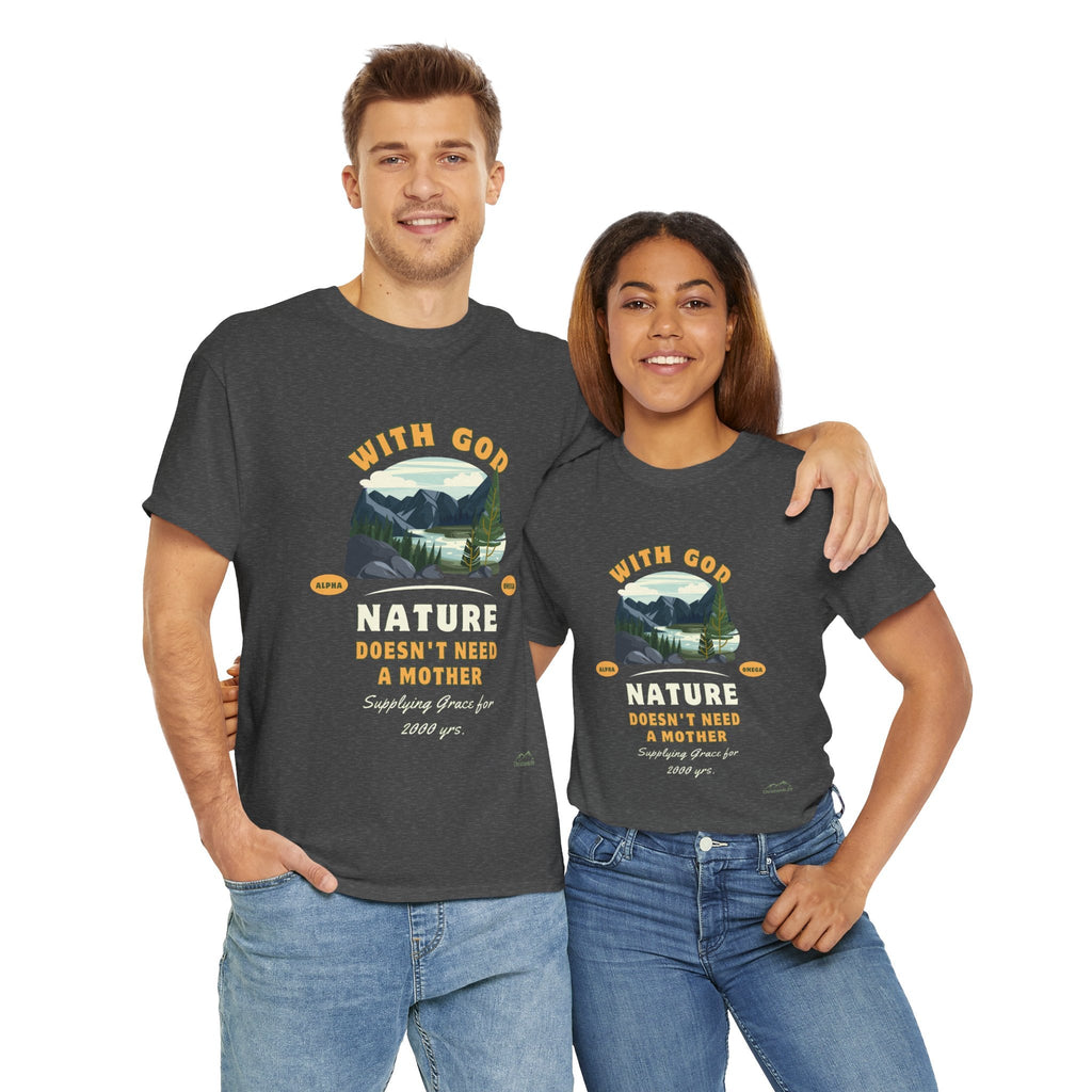 Unisex "With God Nature doesn't need a mother" Heavy Cotton Christian Tee