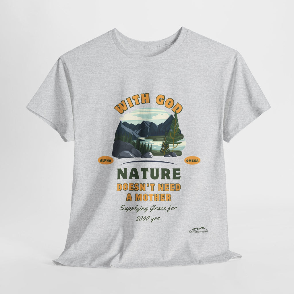 Unisex "With God Nature doesn't need a mother" Heavy Cotton Christian Tee
