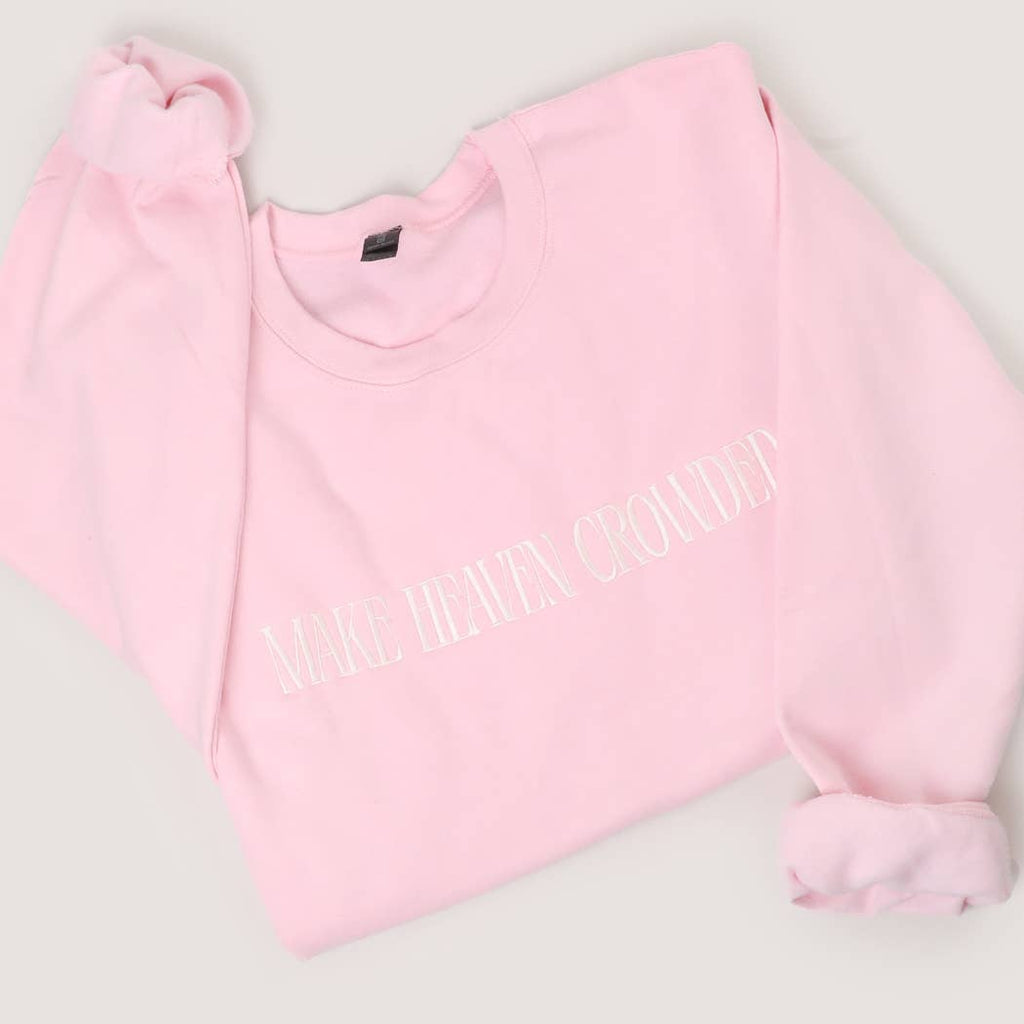 Make Heaven Crowded Sweatshirt