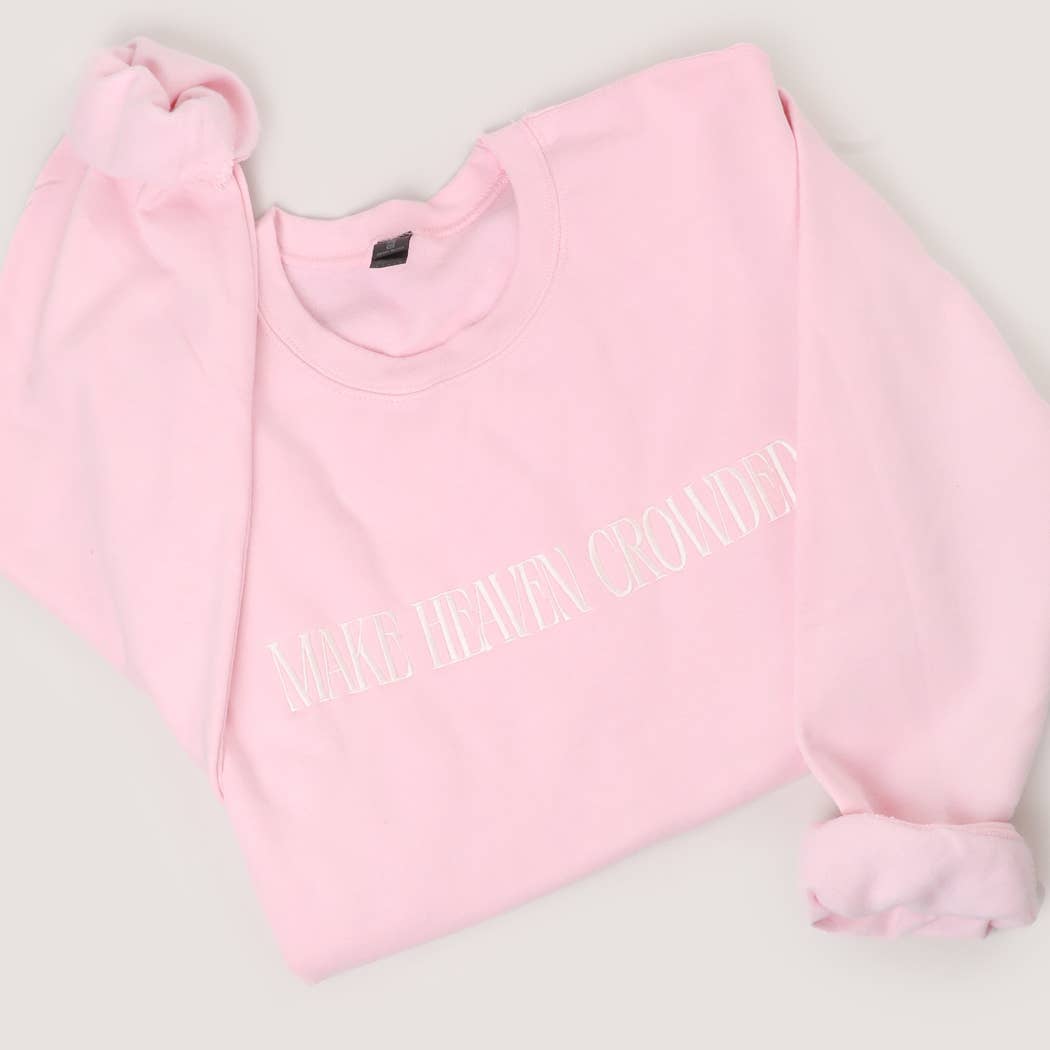 Make Heaven Crowded Sweatshirt
