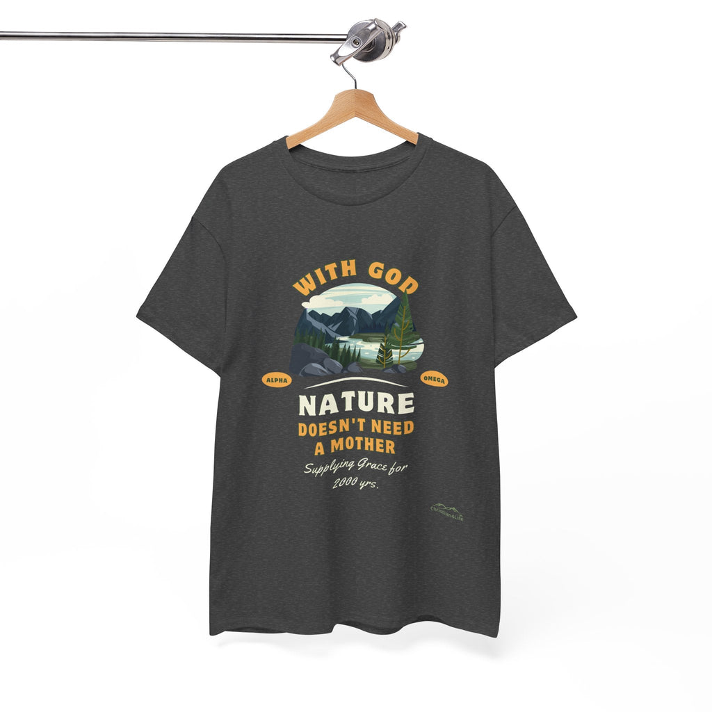 Unisex "With God Nature doesn't need a mother" Heavy Cotton Christian Tee