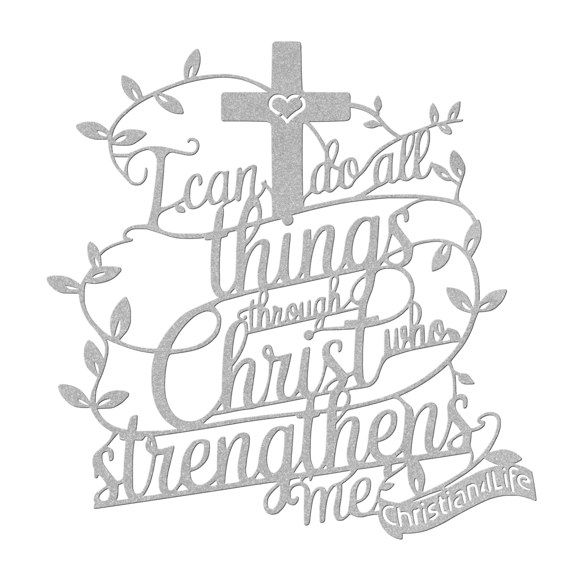 "I can do all things through Christ who strengthens me" Christian die-cut metal sign-(traced Heart)-red or silver