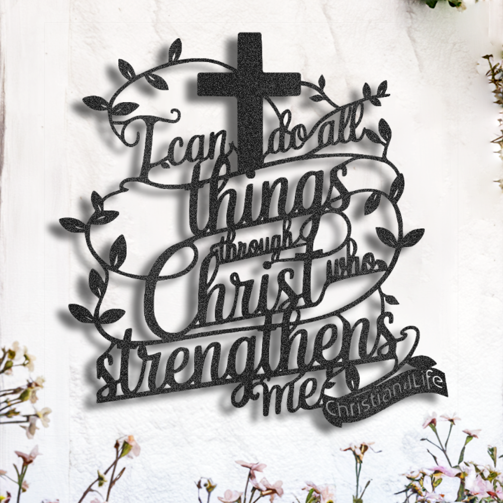 "I can do all things through Christ who strengthens me" Christian die-cut metal sign, Christian Metal Sign, Christian Metal Wall Art