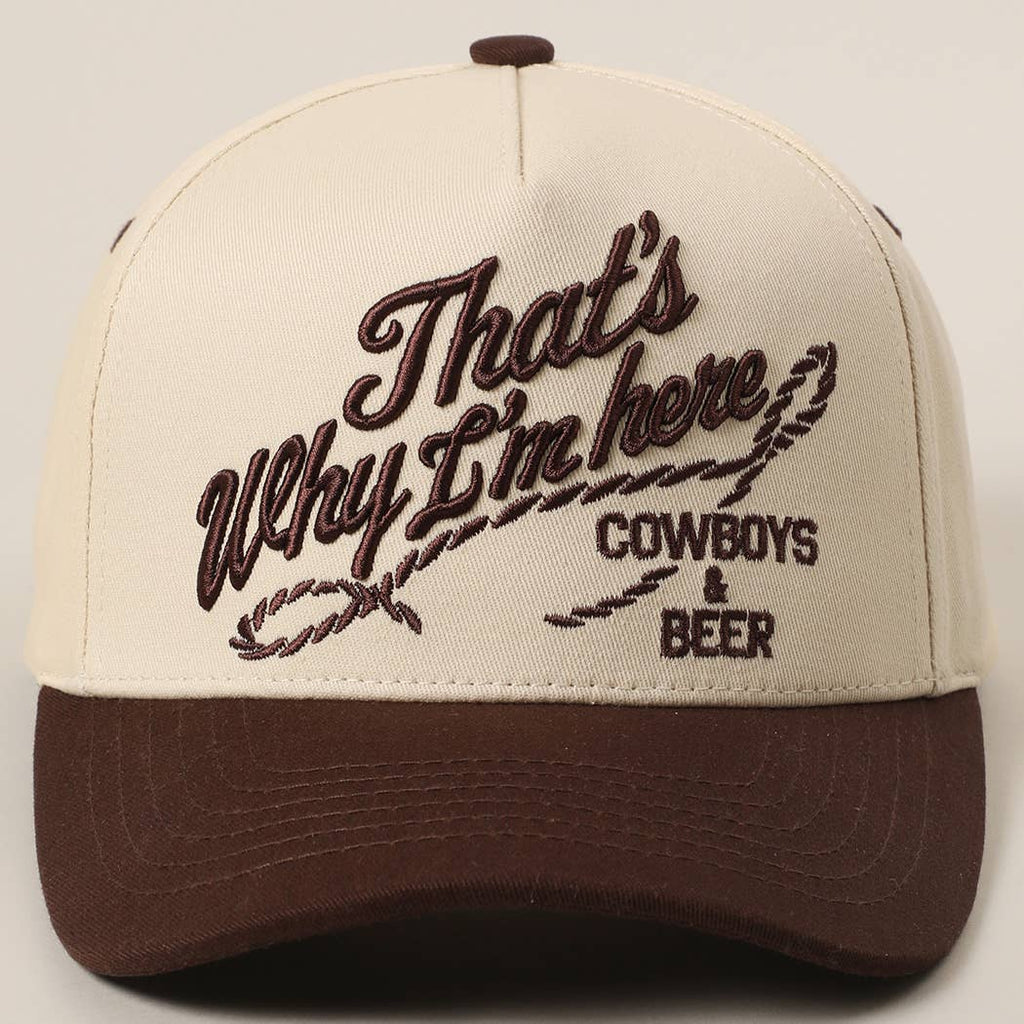 That's Why I'm here Cowboys & Beer Hat