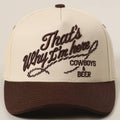 That's Why I'm here Cowboys & Beer Hat