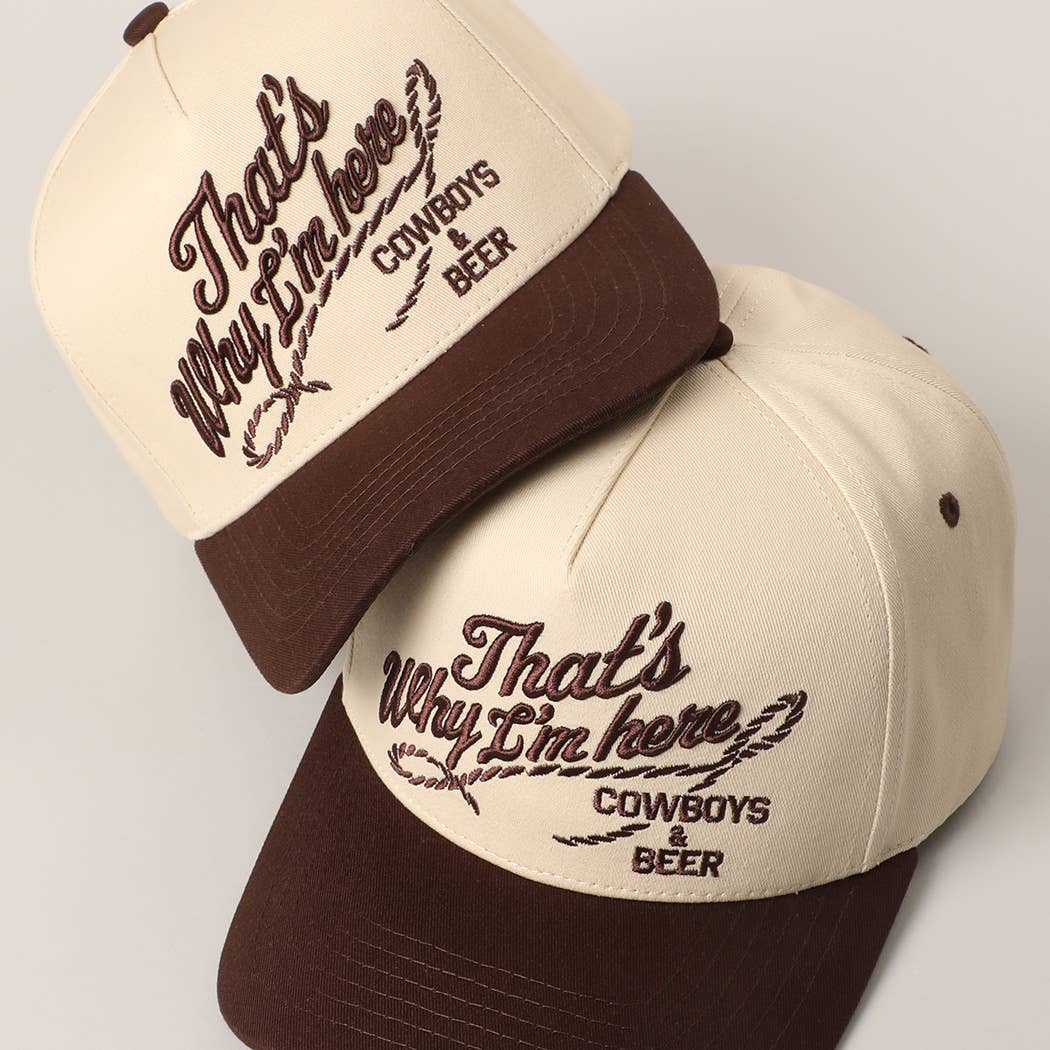 That's Why I'm here Cowboys & Beer Hat