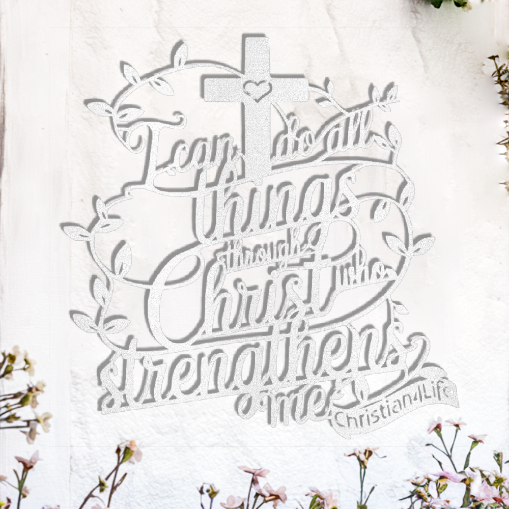"I can do all things through Christ who strengthens me" Christian die-cut steel metal sign (with traced Heart)