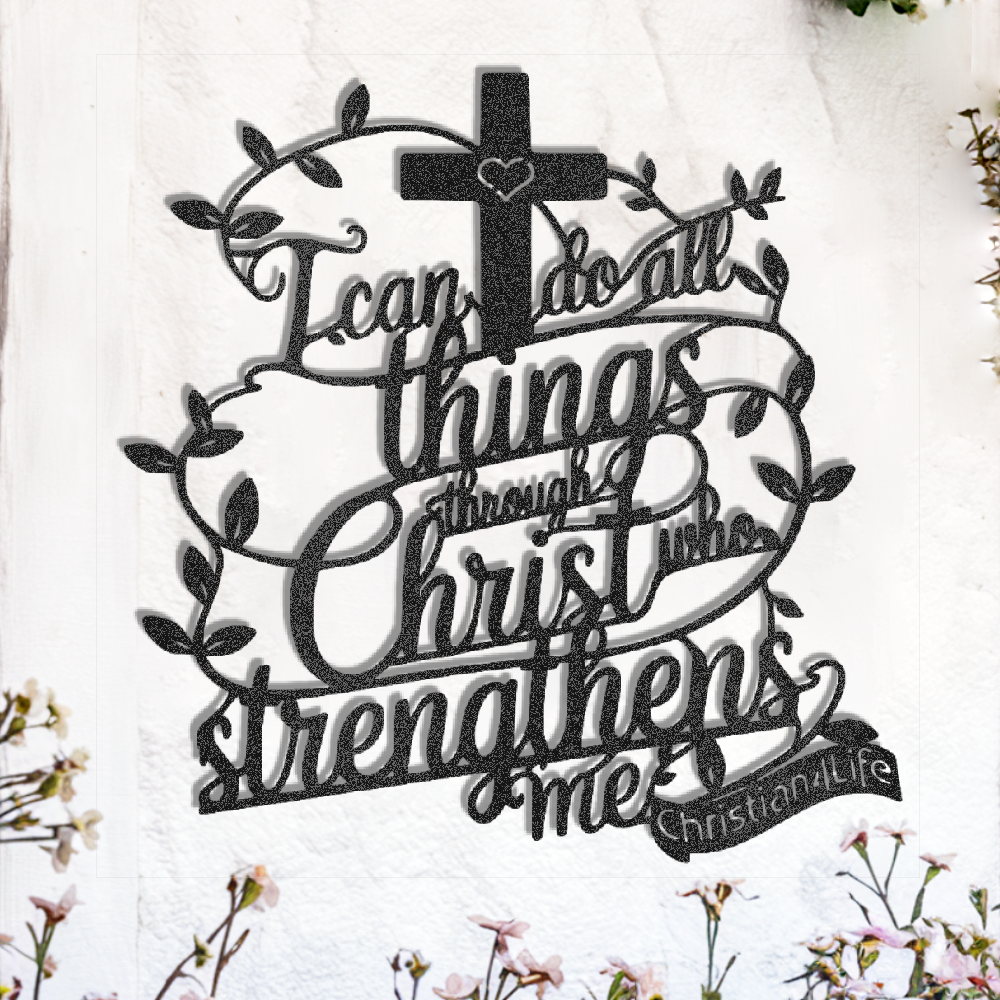 "I can do all things through Christ who strengthens me" Christian die-cut steel metal sign (with traced Heart)