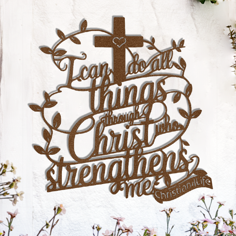 "I can do all things through Christ who strengthens me" Christian die-cut steel metal sign (with traced Heart)