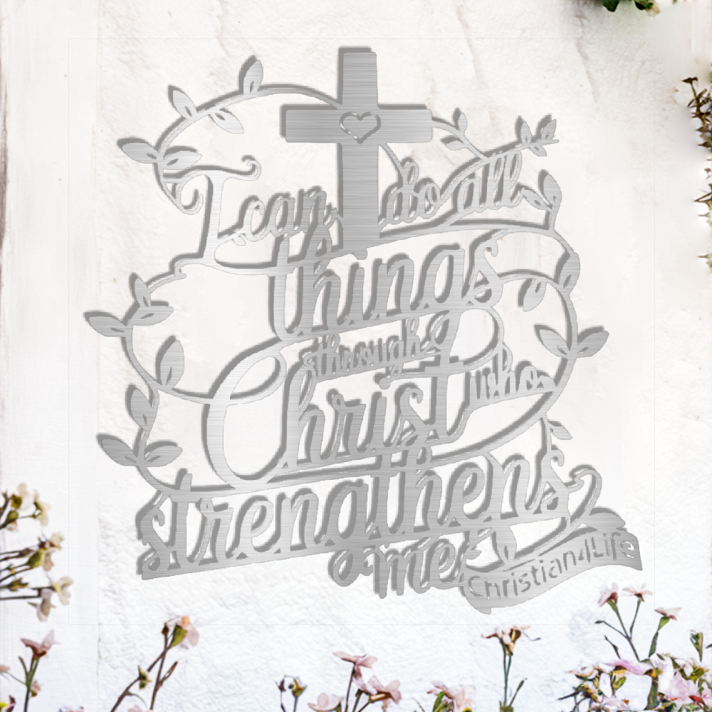 "I can do all things through Christ who strengthens me" Christian die-cut steel metal sign (with traced Heart)